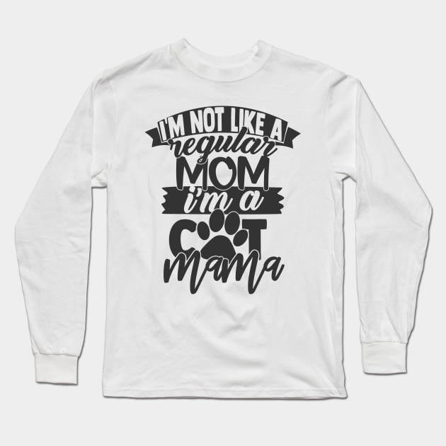 I'm Not A Regular Mom, I'm a Cat Mama Funny Cat Lover Cat Mom Long Sleeve T-Shirt by ThreadSupreme